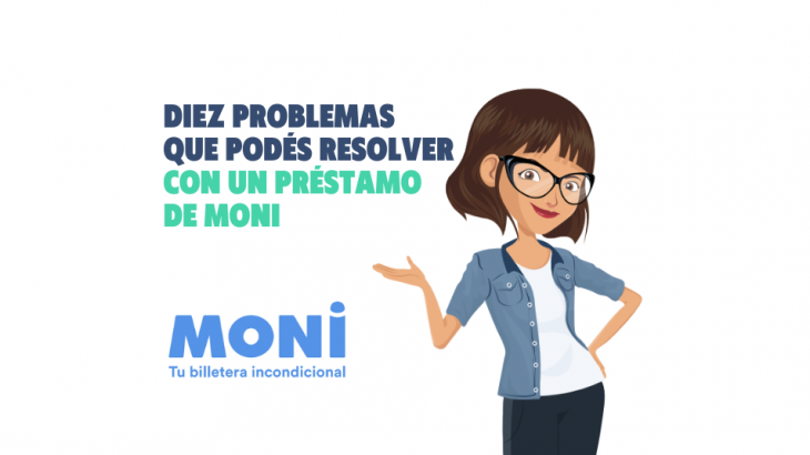 Diez problemas que podes resolver con un prestamo de Moni